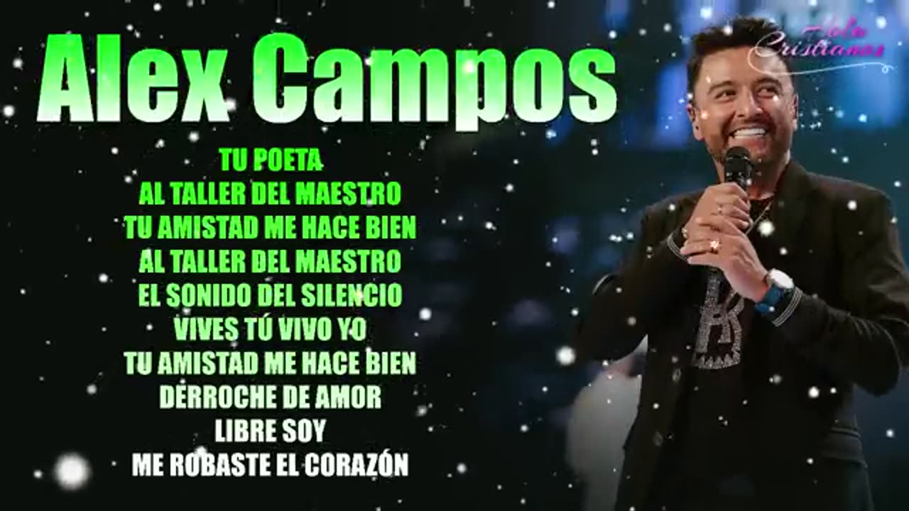 Alex Campos Lo Mejor Exitos Mix Alabanza Musica Cristiana.