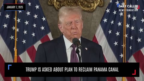 WATCH: Trump is Asked About Plan to Reclaim Panama Canal
