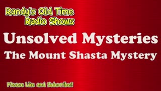 Unsolved Mysteries 015 The Mount Shasta Mystery