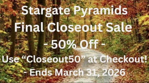 Stargate Pyramids Final Closeout Sale - 50% Everything! - Ends march 31, 2026