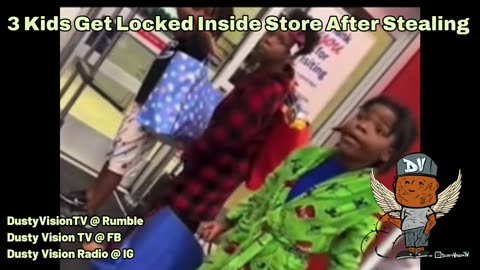 3 GHETTO KIDS LOCKED INSIDE STORE AFTER STEALING