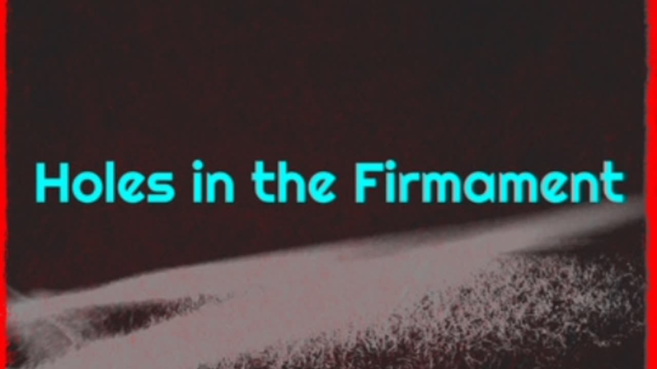 Holes In The Firmament