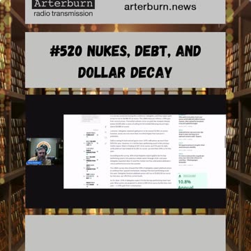 [CLIP] Arterburn Radio Transmission 520 Nukes, Debt, And Dollar Decay