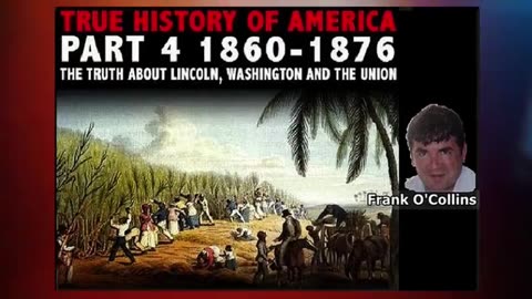 TRUE HISTORY OF AMERICA Pt.4 1860-1876 'The Truth About Lincoln and the Union'