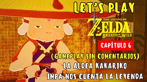 Let’s Play Zelda: Breath of the Wild – Capítulo 6 | La Aldea Kakariko (No Commentary)