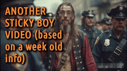 ANOTHER STICKY BOY VIDEO (based on a week old info)