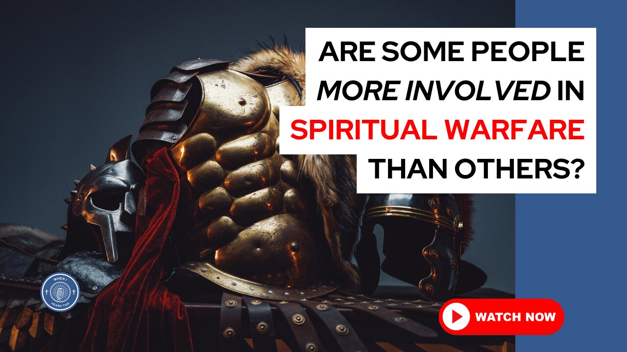 Are some people more involved in spiritual warfare than others?