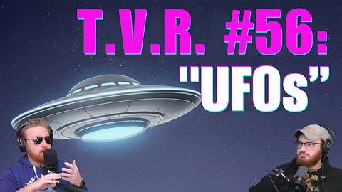 T.V.R.#56: UFOs, Roswell & Narrative Control: How the Government Shapes the Alien Story