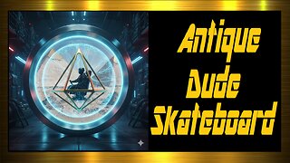 Antique Dude Skateboard