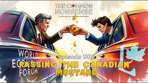 The Common Nonsense ~ Episode 006 ~ Passing the Canadian Mustard