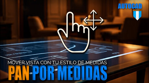 PAN: mueve tu vista con precisión milimétrica en AutoCAD