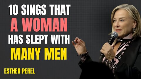 10 SIGNS that a WOMAN has SLEPT with MANY MEN | Esther Perel Latest Viral Female Psychology Speech