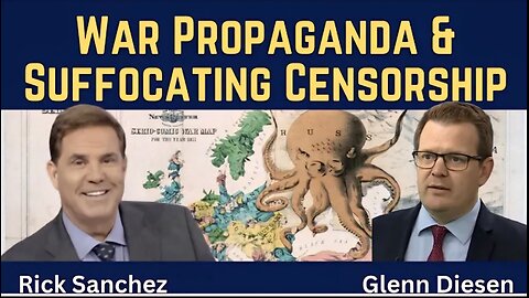 Rick Sanchez: War Propaganda & Suffocating Censorship Weaken the West