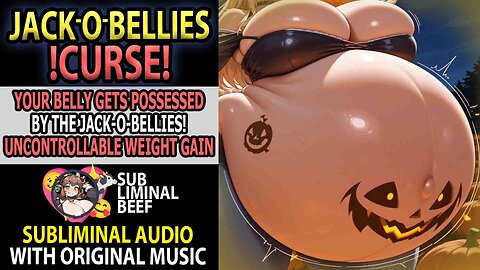 👻🎃 JACK-O-BELLIES !CURSE! 🎃👻 Your Belly Is Possessed! Weight Gain & Bodyfat Expansion Subliminal