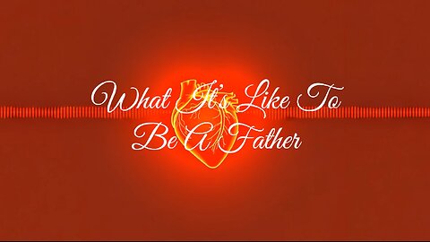 Endless Refrain - What It’s Like To Be A Father - (Official Lyric Video)