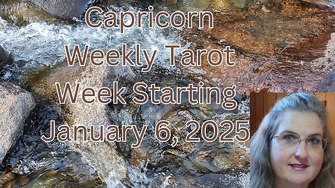 Capricorn January 6 thru 12, 2025 ~ Amista Bennett Weekly Tarot Forecast