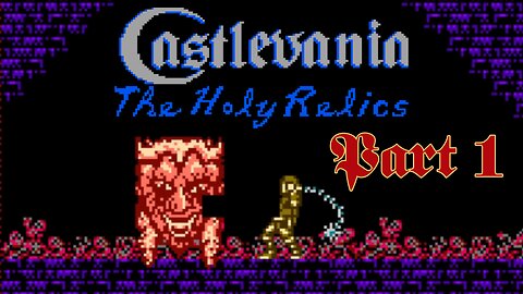 Castlevania: The Holy Relics (Castlevania ROM Hack) - Part 1