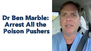 Dr Ben Marble : Arrest All the Poison Pushers