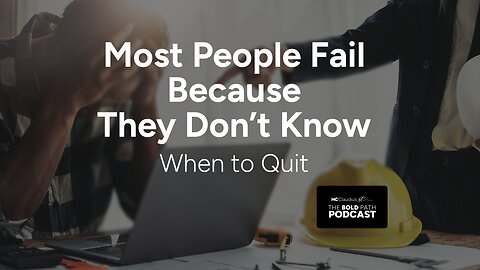 Most People Fail Because They Don’t Know When to Quit | Ep. 4
