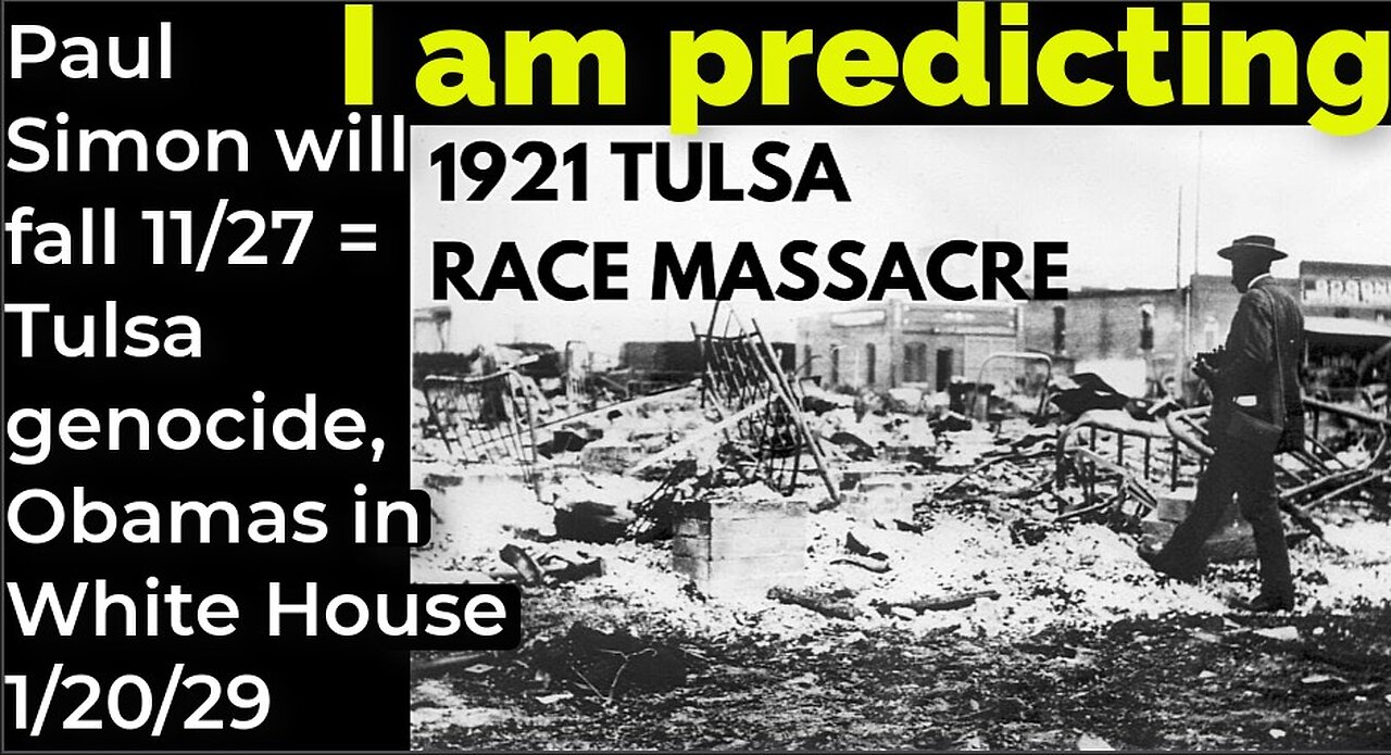 I am predicting: Paul Simon will fall Nov 27 = Tulsa genocide, Obamas in White House 1/20/29
