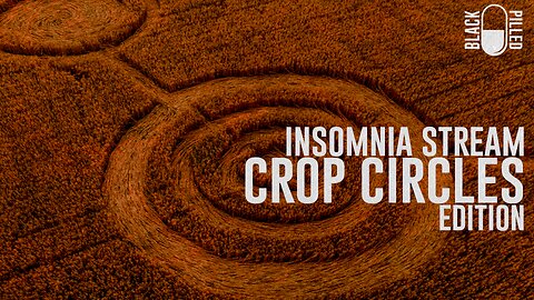 INSOMNIA STREAM: CROP CIRCLES EDITION