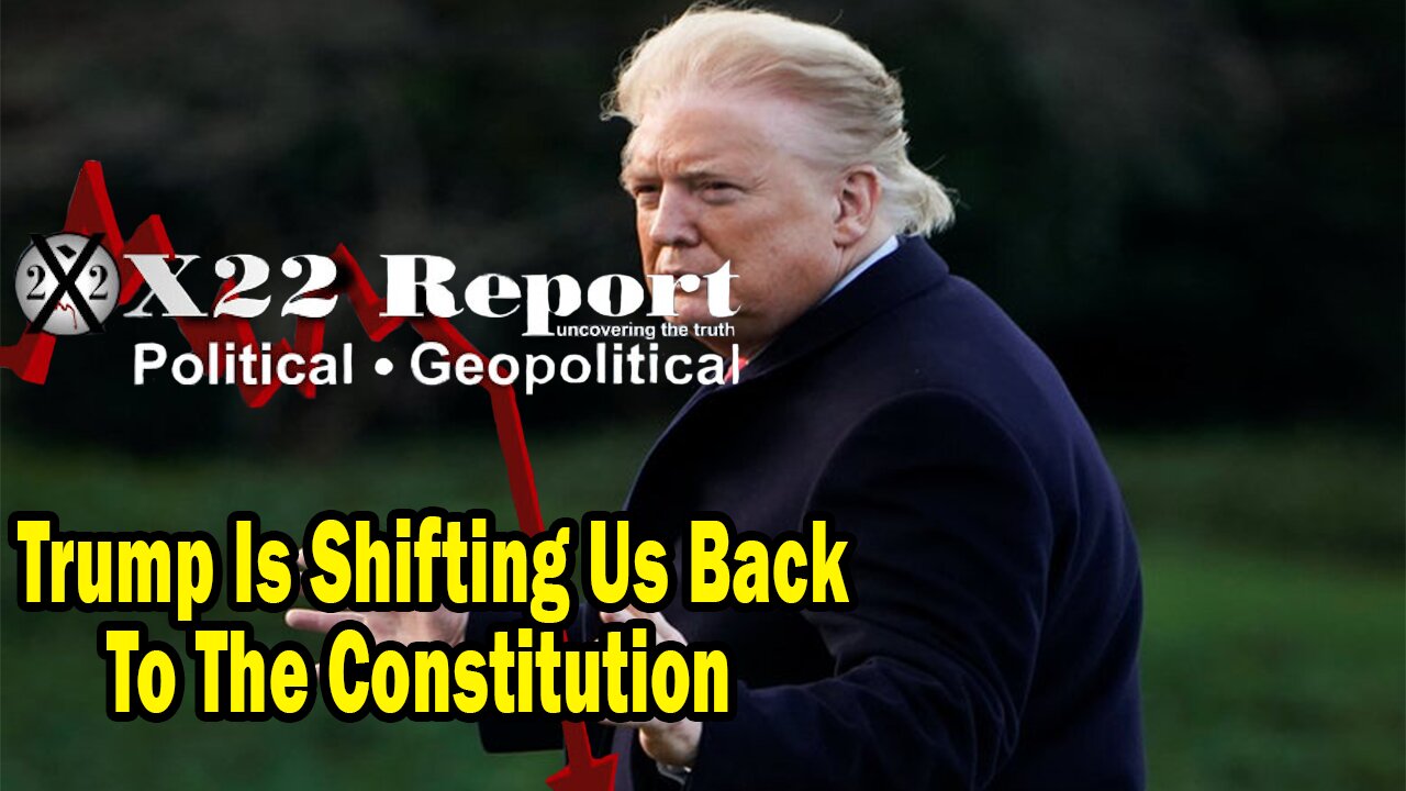 X22 Report - The [DS] One World Gov Is Over, Trump Is Shifting Us Back To The Constitution