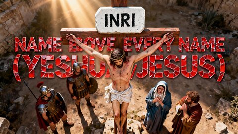 THE NAME ABOVE EVERY NAME (YESHUA/JESUS) ~ OFFICIAL CINEMATIC MUSIC VIDEO