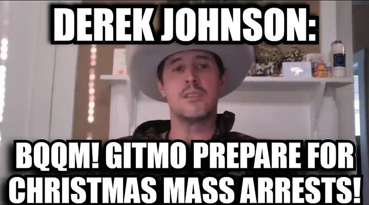 Derek Johnson: BQQM! GITMO Prepare for Christmas Mass Arrests!