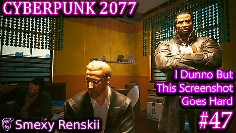 We Twist Hellman's Nipnops Until He Squeals - Cyberpunk 2077 #47 - SmexyRenskii Gameplay