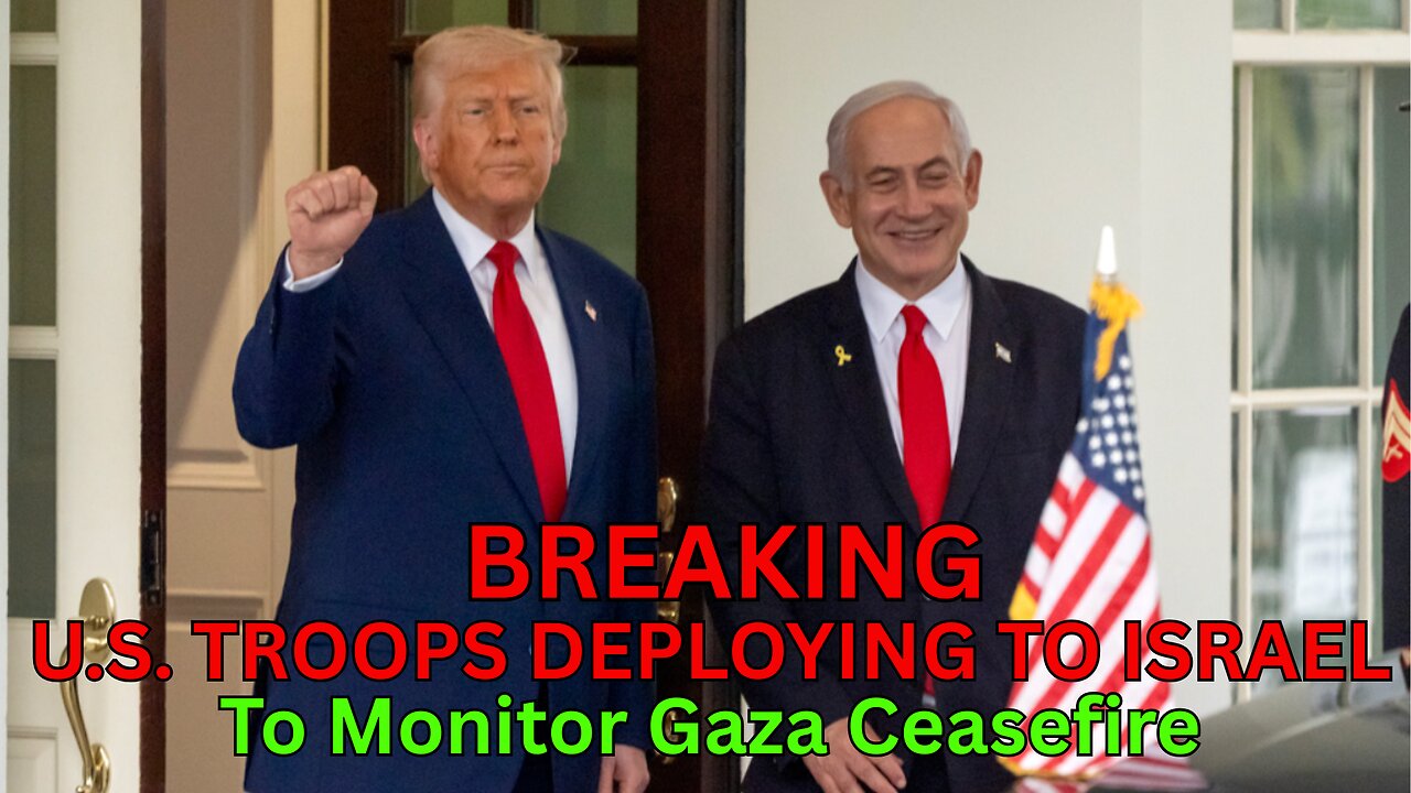 BREAKING: U.S. TROOPS DEPLOYING TO ISRAEL To Monitor Gaza Ceasefire [EP 4756]
