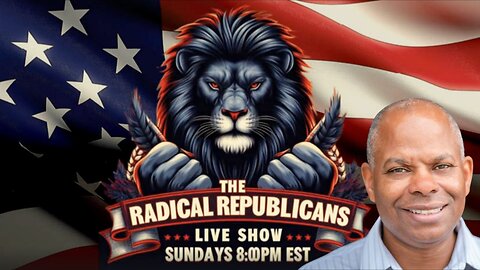 The Radical Republicans with Jarome Bell | LIVE Sunday @ 8pm ET