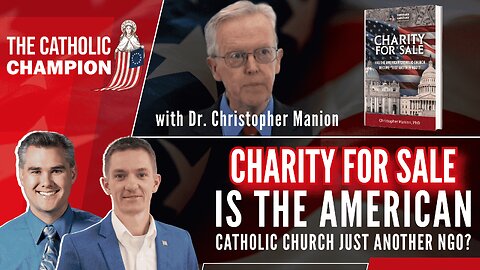 The Catholic Champion - Charity for Sale: Is The American Catholic Church Just Another NGO?