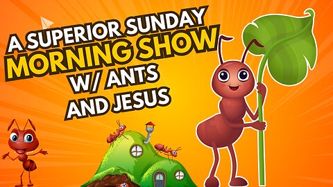 Sunday w/ Ants and Jesus