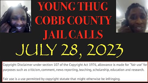 ALL OF YOUNG THUGS COBB COUNTY JAIL CALLS UNCENSORED EPISODE 13 : JULY 28, 2023