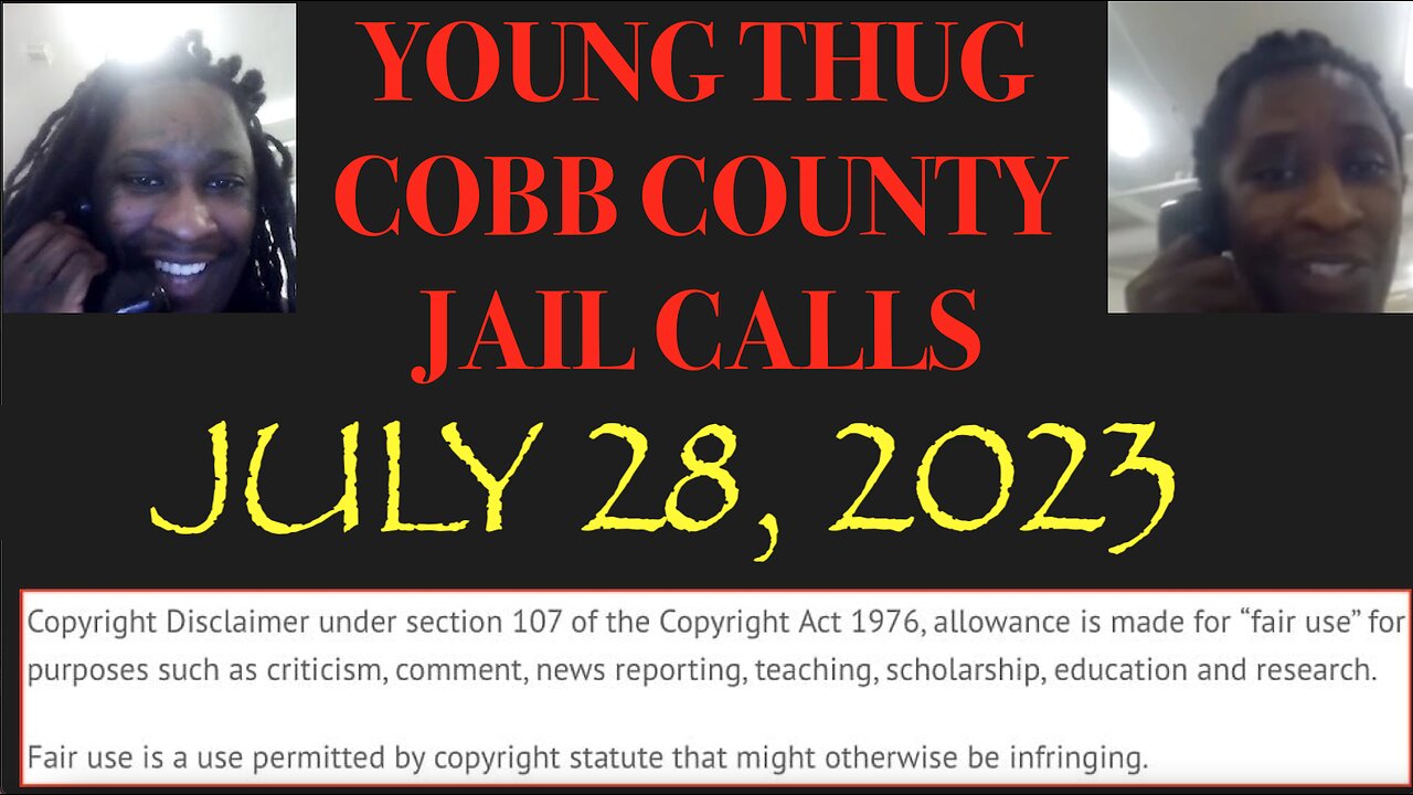ALL OF YOUNG THUGS COBB COUNTY JAIL CALLS UNCENSORED EPISODE 13 : JULY 28, 2023