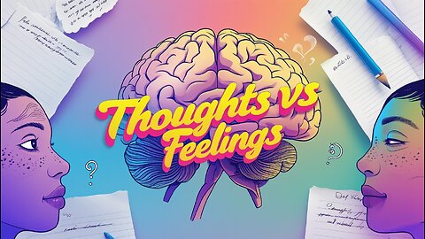 The Serious Difference Between A Thought and Feeling