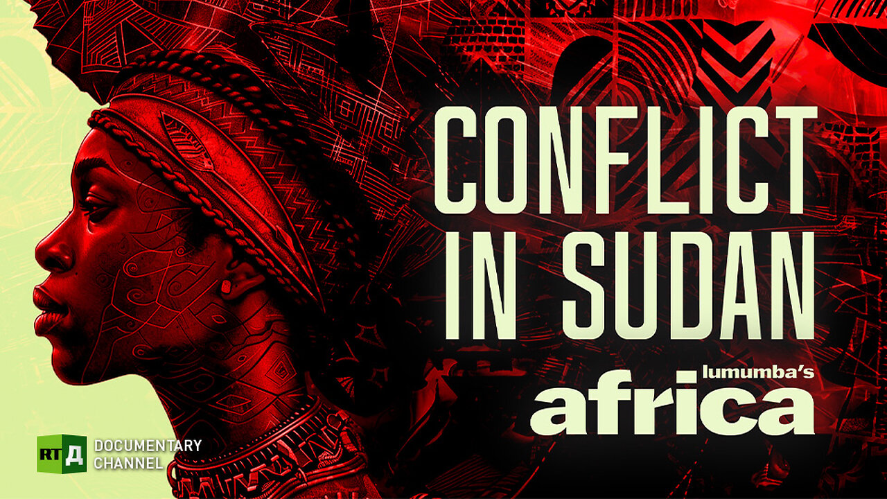 Lumumba's Africa. Conflict in Sudan. Ep 33 | RT Documentary