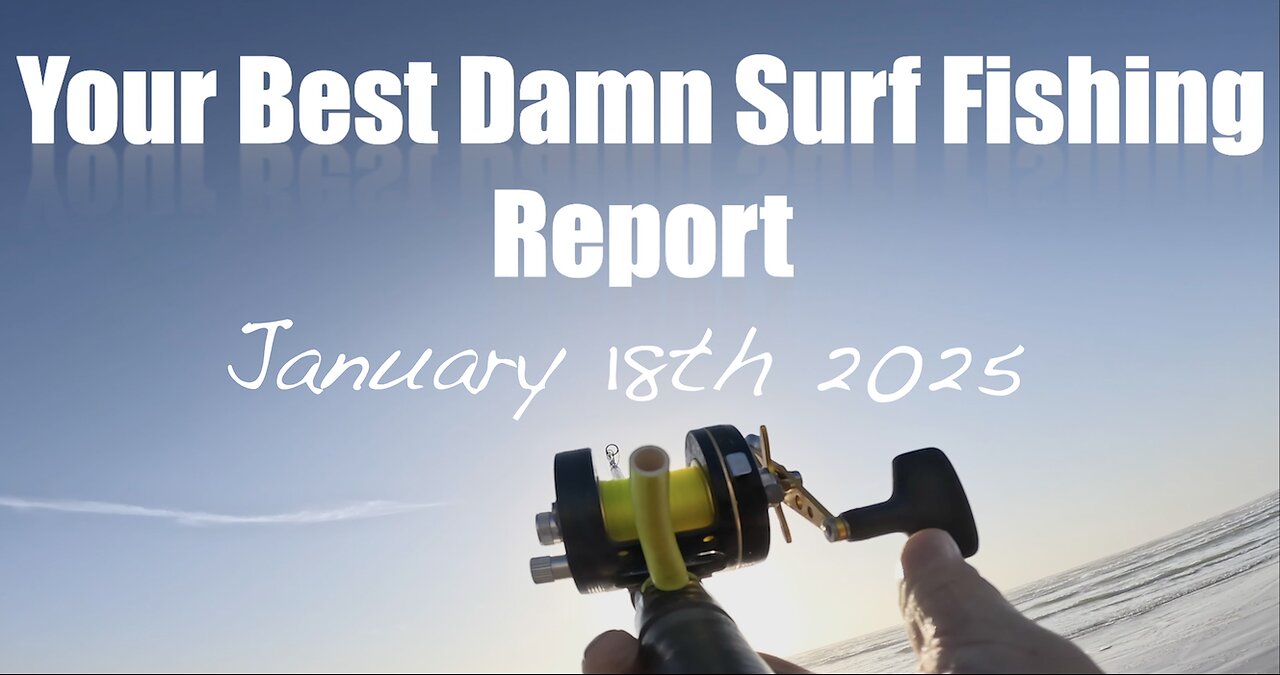 Your Best Damn Surf Fishing Report - January 18, 2025
