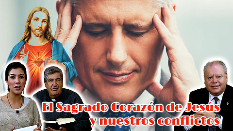 El Sagrado Corazón de Jesús y nuestros conflictos - A Corazón Abierto