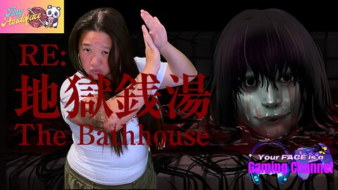Your FACE is a Gaming Channel! | The Bathhouse RE