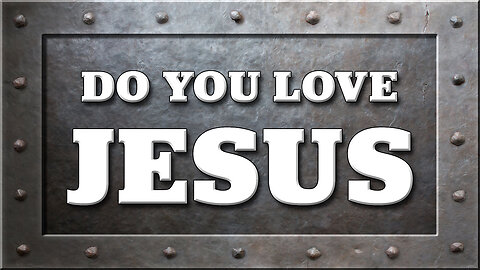 Do You Love Jesus?