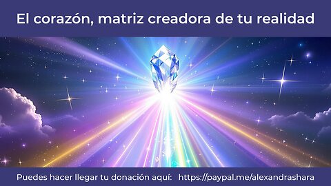 Práctica de Luz | El corazón, matriz creadora de tu realidad