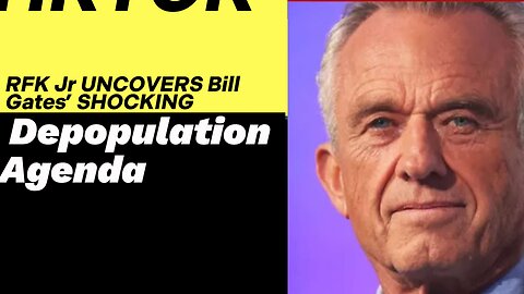Bill Gates’ DARK SECRET: RFK Jr Reveals the Truth About Depopulation Plans
