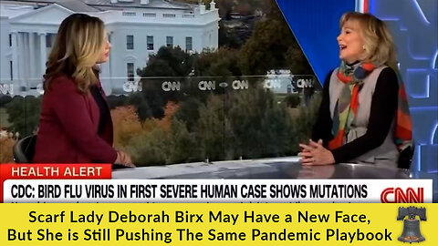 Scarf Lady Deborah Birx May Have a New Face, But She is Still Pushing The Same Pandemic Playbook