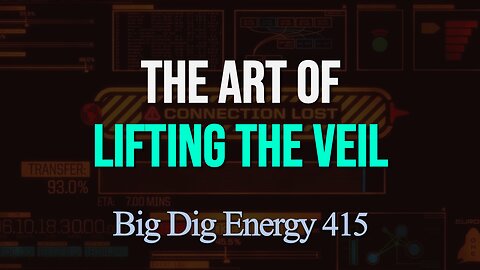 Big Dig Energy 415: The Art of Lifting the Veil