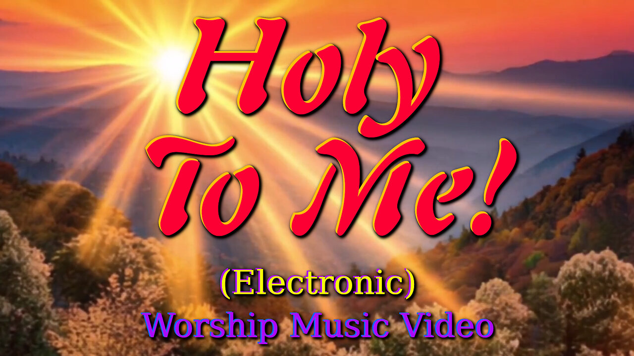 Holy to Me (Electronic) - Worship Music Video