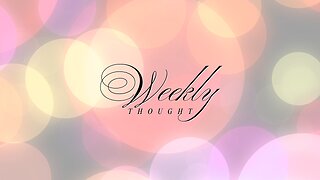 Reminder weekly thought