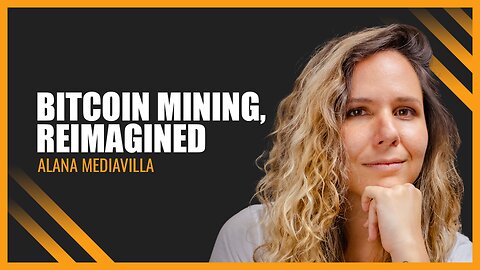 Bitcoin Mining, Reimagined | Alana Mediavilla