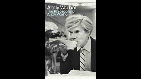 The Philosophy of Andy Warhol by Andy Warhol | Summary and Critique