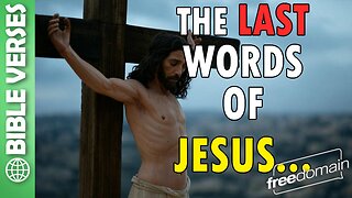 The Last Words of JESUS! Bible Verses